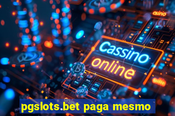 pgslots.bet paga mesmo